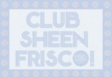 About Club Sheen Frisco Club Sheen Frisco Page